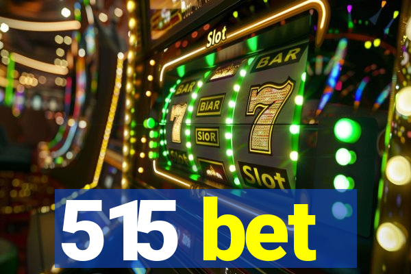 515 bet
